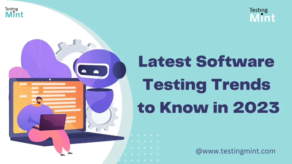 Latest Software Testing Trends to Know in 2023 TestingMint