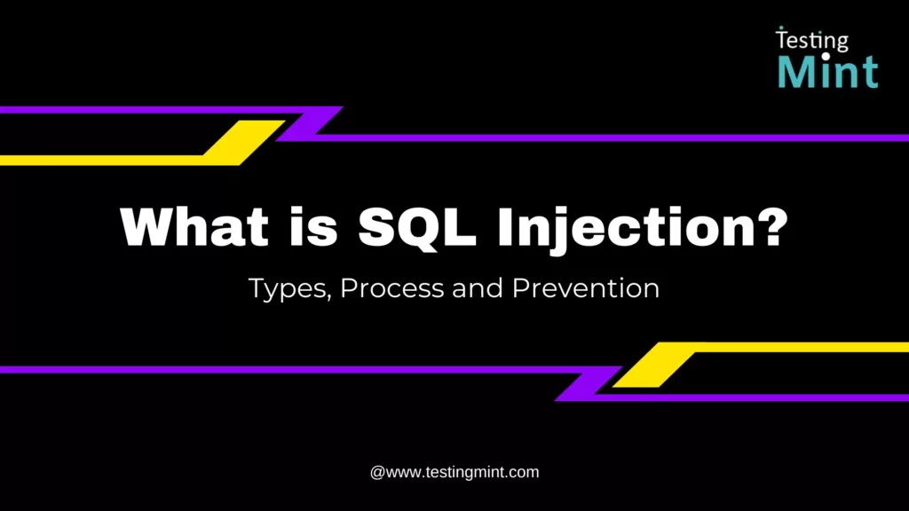 What is SQL Injection? | Types, Process and Prevention - TestingMint