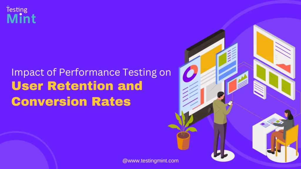 Impact of Performance Testing on User Retention and Conversion Rates - Testingmint.com