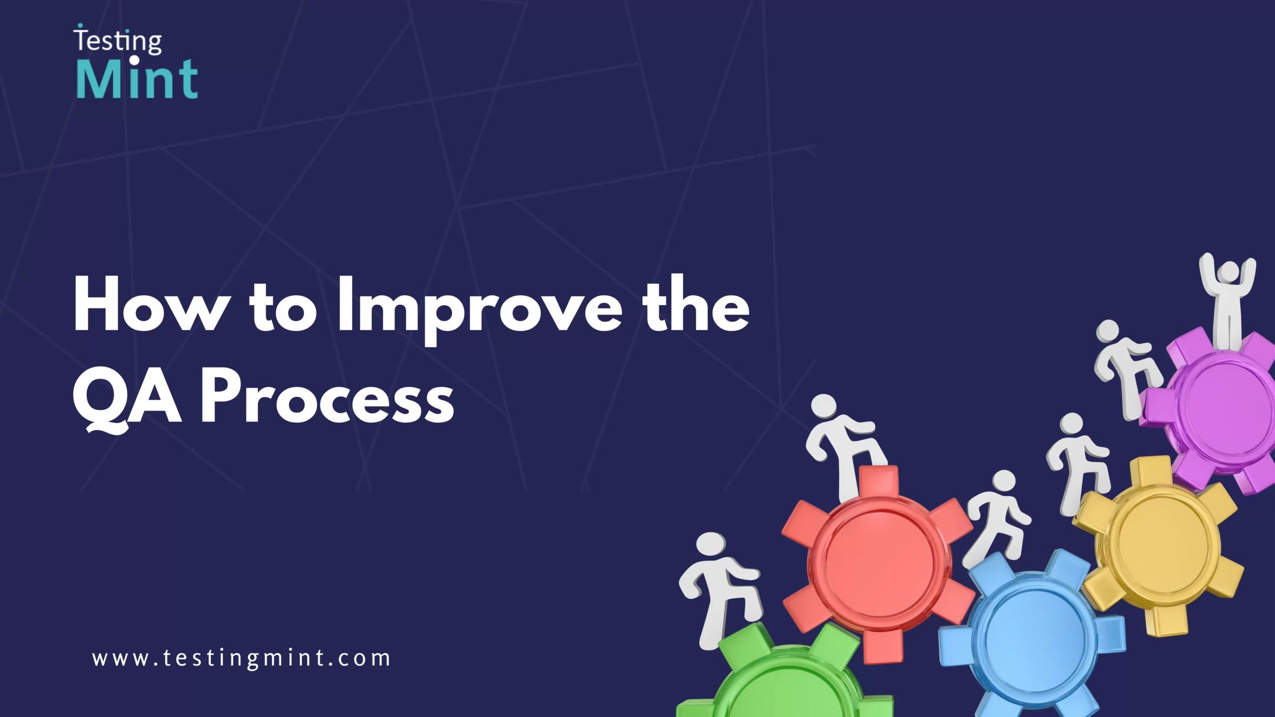 How to Improve the QA Process - TestingMint