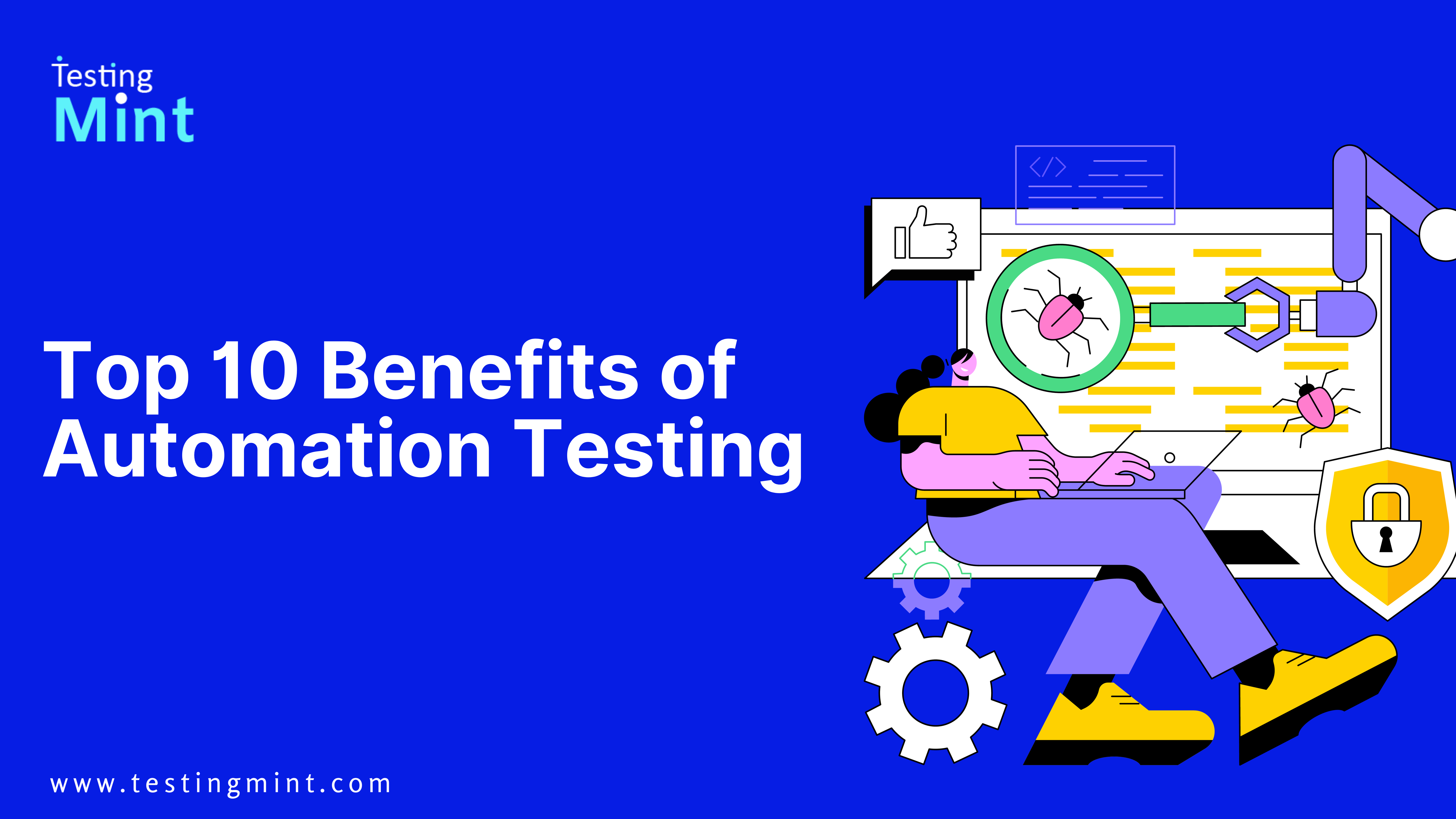 Top 10 Benefits Of Automation Testing Testingmint