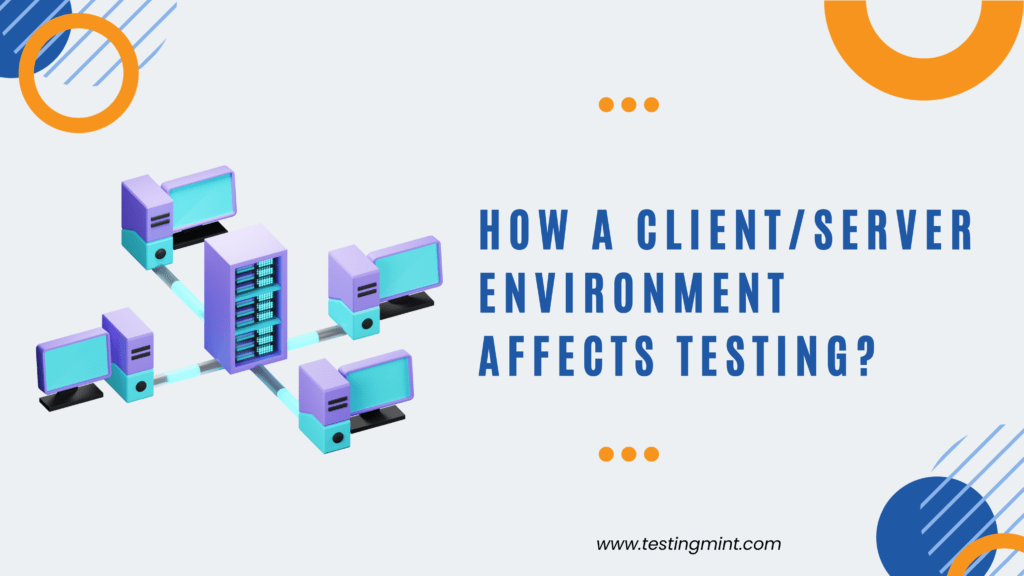How a ClientServer Environment Affects Testing - TetsingMint