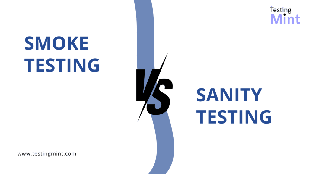 Smoke testing vs sanity testing with example - Testingmint.com